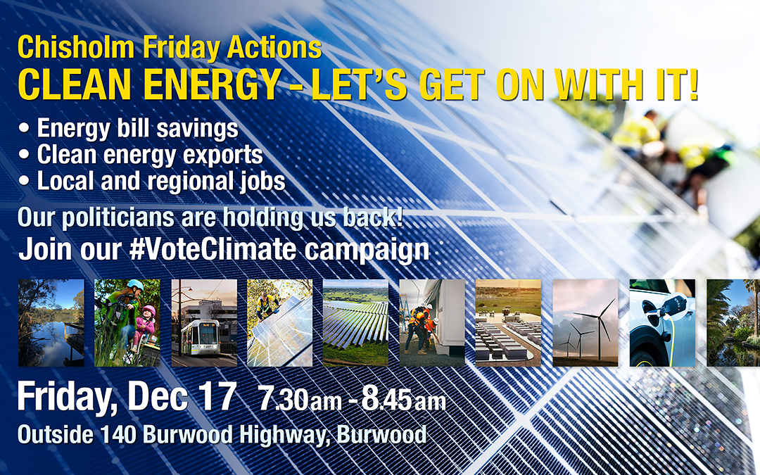 Clean Energy – Let’s Get on With It: Chisholm Votes Climate Friday Action, December 17