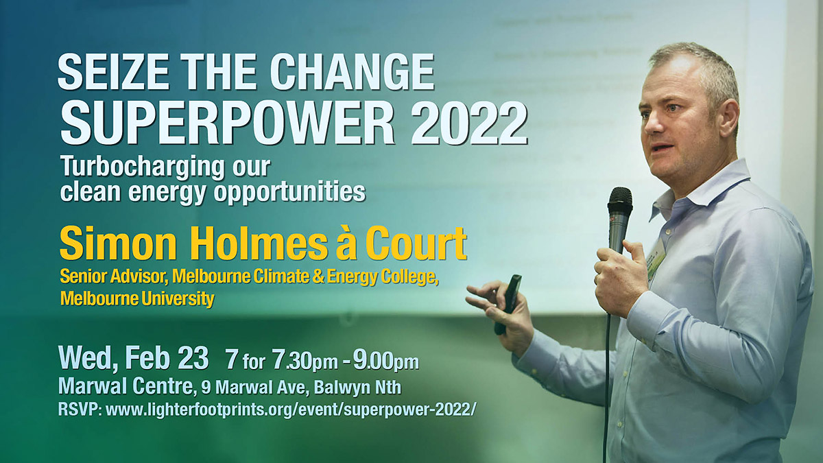 Superpower 2022 with Simon Holmes à Court February 23, 2022, 7.30pm Marwal Centre, 9 Marwal Ave, Balwyn Nth