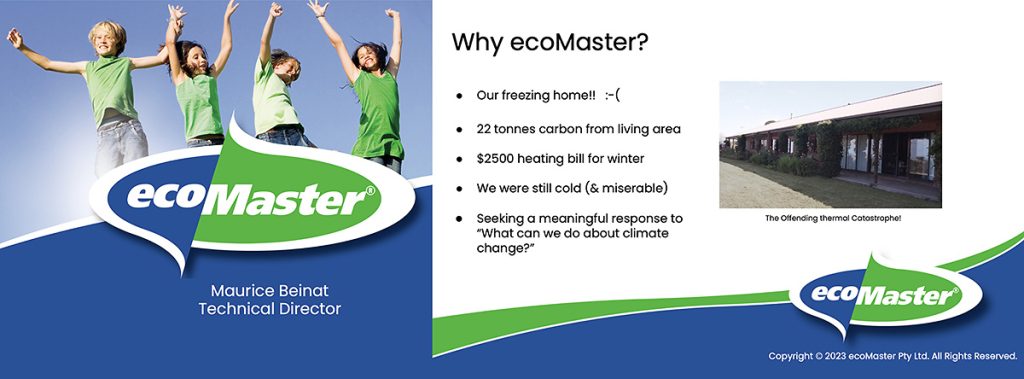 Maurice Beinat talked about why they started ecoMaster - despite huge power bills their house was always cold